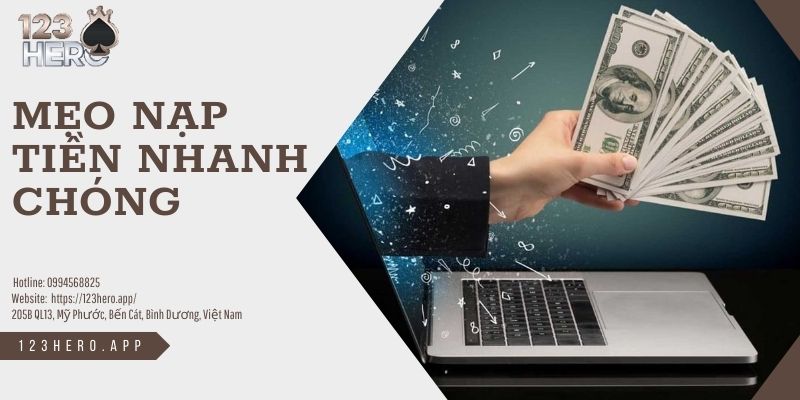 Mẹo nạp tiền nhanh chóng tại nhà cái 123hero